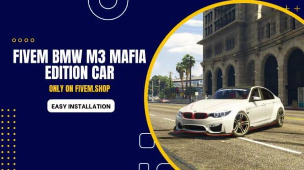 FiveM BMW M3 Mafia Edition Car