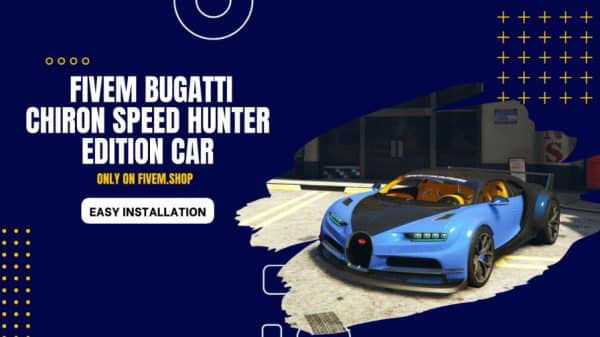 FiveM Bugatti Chiron Speed Hunter Edition Car