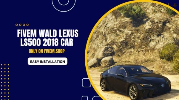 FiveM Wald Lexus LS500 2018 Car